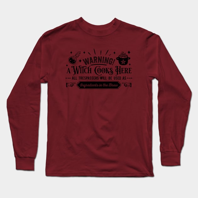 Warning a witch cooks Long Sleeve T-Shirt by Myartstor 